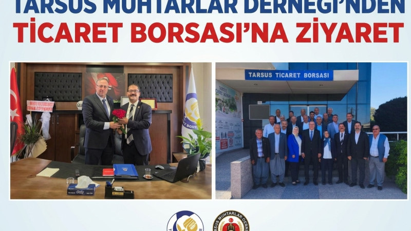 Mersin Tarsus Muhtarlar Derneği'nden Ticaret Borsası'na Tebrik Ziyareti 