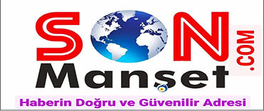 SON MANŞET.COM -  HABER MERKEZİ